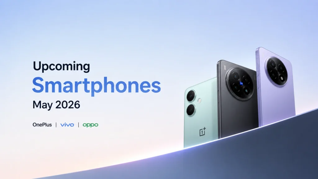 Upcoming smartphones May 2026 OnePlus Vivo Oppo launches